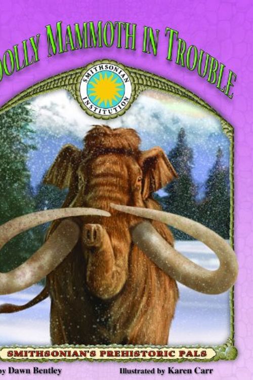 Cover Art for 9781592493678, Prehistoric Pals: Woolly Mammoth in Trouble (Smithsonian's Prehistoric Pals) by Dawn Bentley