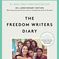 Cover Art for 8601400491270, The Freedom Writers Diary (20th Anniversary Edition): How a Teacher and 150 Teens Used Writing to Change Themselves and the World Around Them by Erin Gruwell