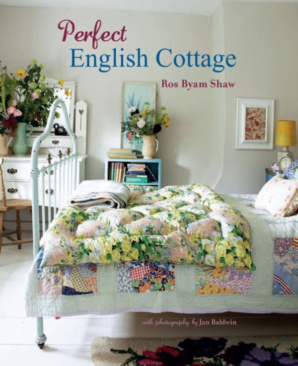 Cover Art for 9781849757300, Perfect English Cottage by Ros Byam Shaw