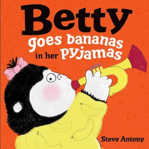Cover Art for 9780192738196, Betty Goes Bananas in her Pyjamas by Steve Antony