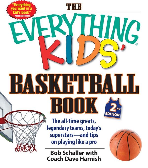 Cover Art for 9781440591006, The Everything Kids' Basketball Book: The All-Time Greats, Legendary Teams, Today's Superstars--And Tips on Playing Like a Pro by Schaller