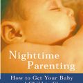 Cover Art for 9780912500195, Nighttime Parenting: How to Get Your Baby & Child to Sleep by William M. Sears