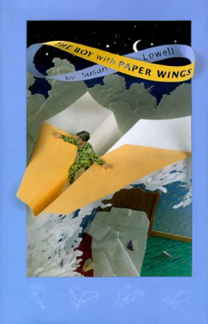 Cover Art for 9781571316042, The Boy with Paper Wings by Susan Lowell