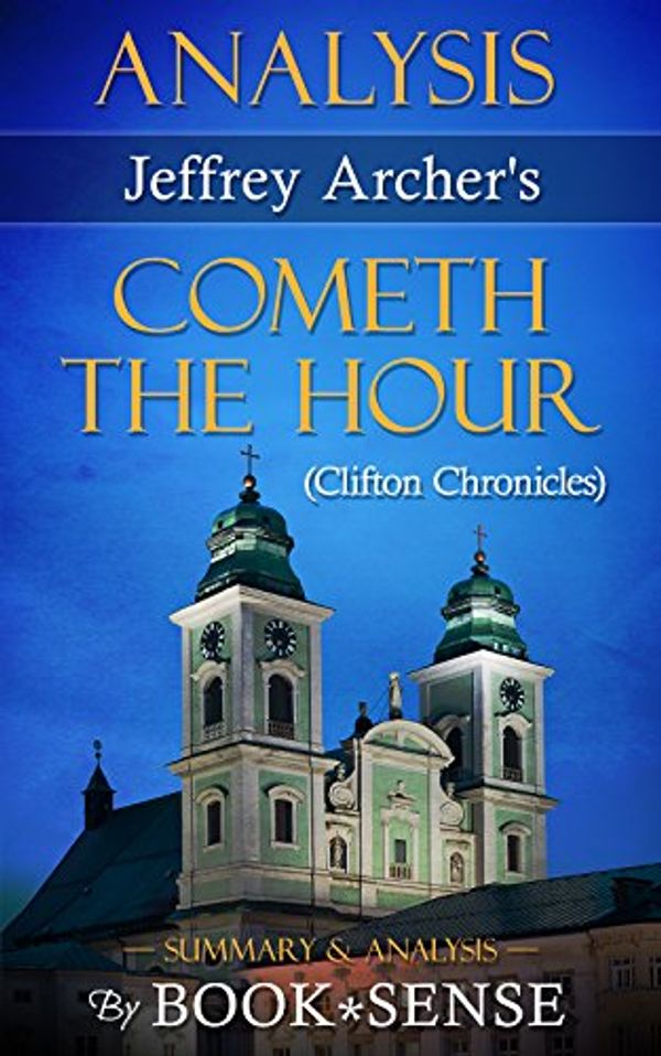 Cover Art for B01CFK1K6U, [Analysis] Cometh the Hour: A Novel (Clifton Chronicles) by Jeffrey Archer by Jenna May