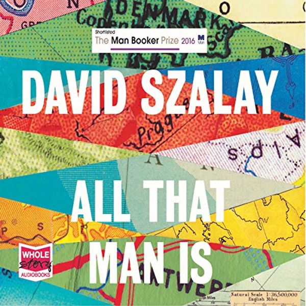 Cover Art for B01M6UQJFH, All That Man Is by David Szalay