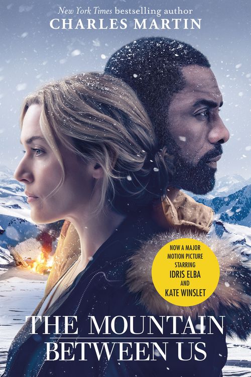 Cover Art for 9781474606639, The Mountain Between Us: Now a major motion picture starring Idris Elba and Kate Winslet by Charles Martin