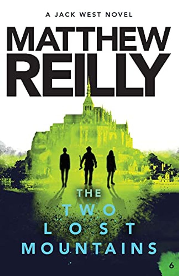 Cover Art for B0899WGWRB, The Two Lost Mountains: A Jack West Jr Novel 6 (Jack West Jr.) by Matthew Reilly