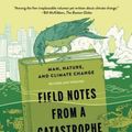 Cover Art for 9781620409886, Field Notes from a Catastrophe: Man, Nature, and Climate Change by Elizabeth Kolbert