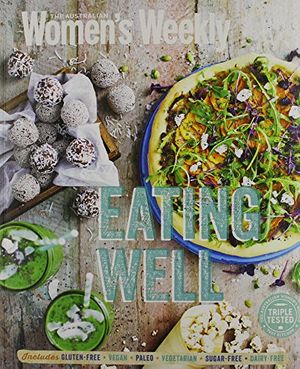 Cover Art for 9780753729786, Eating Well (The Australian Women's Weekly) by Bounty