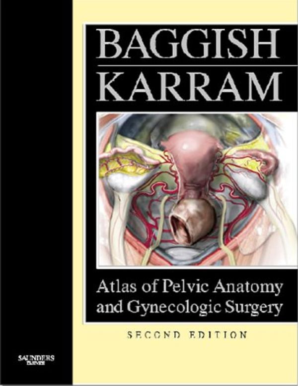 Cover Art for 9780721638997, Atlas of Pelvic Anatomy and Gynecologic Surgery by Baggish MD FACOG, Michael S., Karram MD, Mickey M.