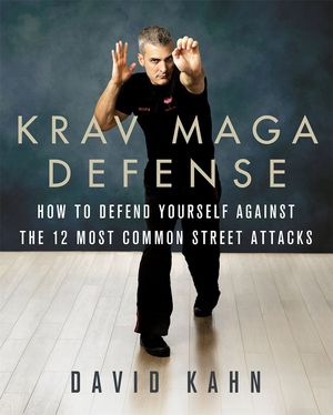 Cover Art for 9781250090829, Krav Maga Defense: The Twelve Most Common Unarmed Street Attacks by David Kahn