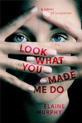 Cover Art for 9781538704158, Look What You Made Me Do by Elaine Murphy