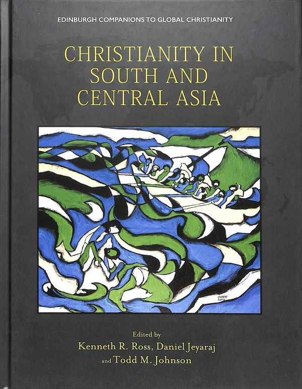 Cover Art for 9781474439824, Christianity in South and Central Asia (Edinburgh Companions to Global Christianity) by Kenneth Ross