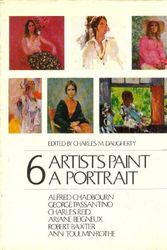 Cover Art for 9780823048496, 6 Artists Paint a Portrait: Alfred Chadbourn, George Passantino, Charles Reid, Ariane Beigneux, Robert Baxter, Ann Toulmin-Rothe by Charles Michael Daugherty