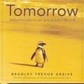 Cover Art for 9781740512664, TOMORROW: Adventures in an Uncertain World by Bradley Trevor Greive