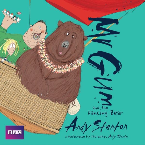 Cover Art for 9781787531932, Mr Gum and the Dancing Bear: Performed and Read by Andy Stanton by Andy Stanton