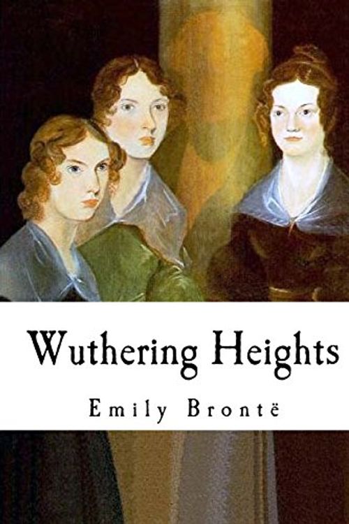Cover Art for 9781539647157, Wuthering Heights: Emily Bronte (Classics - Wuthering Heights) by Emily Bronte