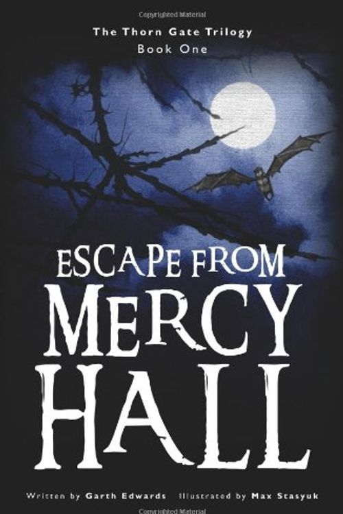 Cover Art for 9780956712240, Escape from Mercy Hall (Thorn Gate Trilogy) by Garth Edwards