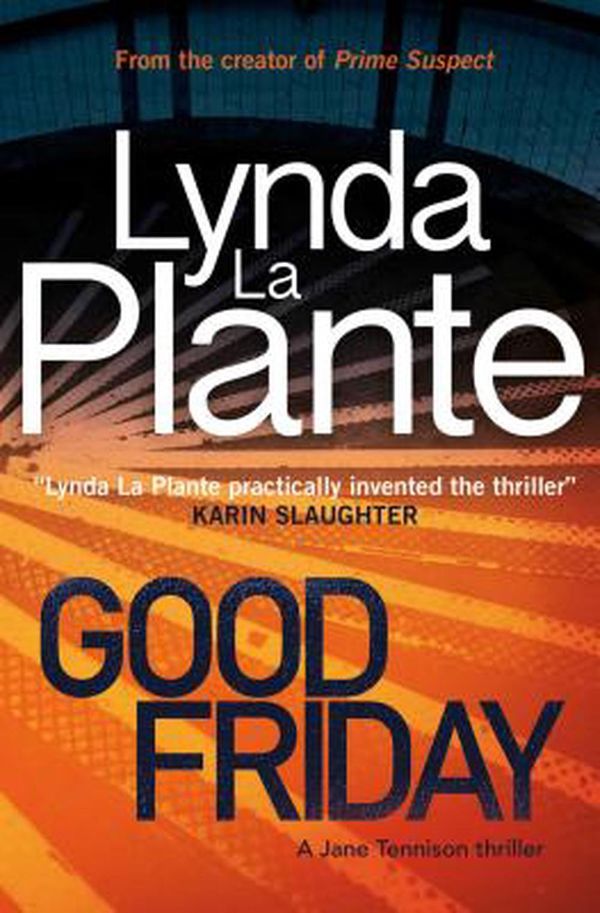 Cover Art for 9781499861426, Good FridayJane Tennison Thriller by La Plante, Lynda