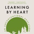 Cover Art for 9780525561897, Learning by Heart: An Unconventional Education by Tony Wagner