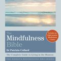 Cover Art for 9781841814568, The Mindfulness Bible: The Complete Guide to Living in the Moment by Patrizia Collard