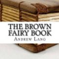 Cover Art for 9781537692937, The Brown Fairy Book by Andrew Lang