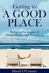 Cover Art for 9781432788728, Getting to A GOOD PLACE by O'Conner, David