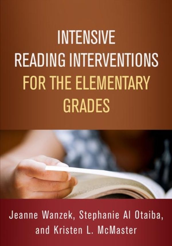 Cover Art for 9781462541119, Intensive Reading Interventions for the Elementary Grades (The Guilford Intensive Instruction) by Jeanne Wanzek, Stephanie Al Otaiba, Kristen L. McMaster, Jeanne Al Otaiba Wanzek