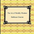 Cover Art for 9781420938906, The Art of Worldly Wisdom by Balthasar Gracian