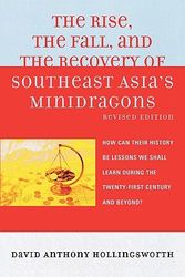 Cover Art for 9780739119822, The Rise, the Fall, and the Recovery of Southeast Asia's Minidragons by David Hollingsworth