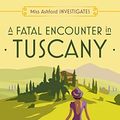 Cover Art for B0BGFV97Z7, A Fatal Encounter in Tuscany (Miss Ashford Investigates, Book 3) by Vivian Conroy