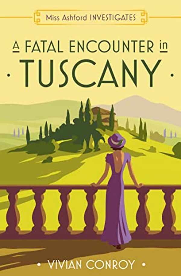 Cover Art for B0BGFV97Z7, A Fatal Encounter in Tuscany (Miss Ashford Investigates, Book 3) by Vivian Conroy