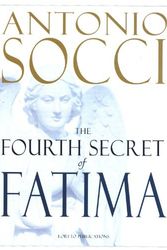 Cover Art for 9781930278776, The Fourth Secret of Fatima by Antonio Socci