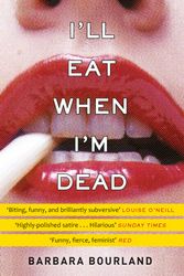 Cover Art for 9781784298579, I'll Eat When I'm Dead: A sizzling romp through fashion s darker side by Barbara Bourland