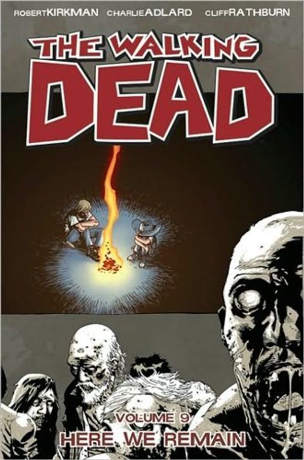 Cover Art for B00HTJWM6A, By Robert Kirkman - The Walking Dead Volume 9: Here We Remain: Here We Remain v. 9 (12/21/08) by Robert Kirkman