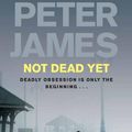 Cover Art for 9781250029669, Not Dead Yet by Peter James