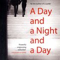 Cover Art for 9781847394170, A Day and a Night and a Day by Glen Duncan