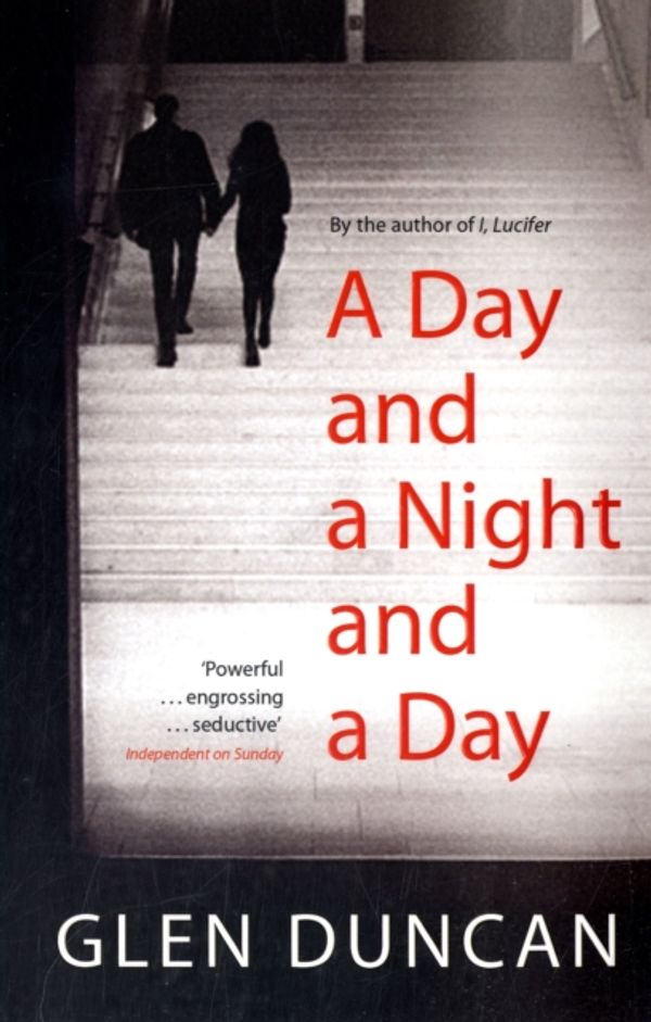 Cover Art for 9781847394170, A Day and a Night and a Day by Glen Duncan