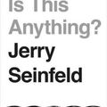Cover Art for 9781471195587, Is This Anything? by Jerry Seinfeld