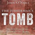 Cover Art for 9781681921402, The Fisherman's TombThe True Story of the Vatican's Secret Search by O'Neill, John