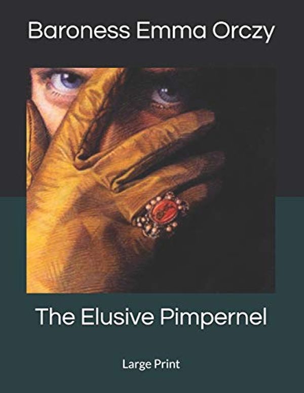 Cover Art for 9781689265119, The Elusive Pimpernel by Baroness Emma Orczy