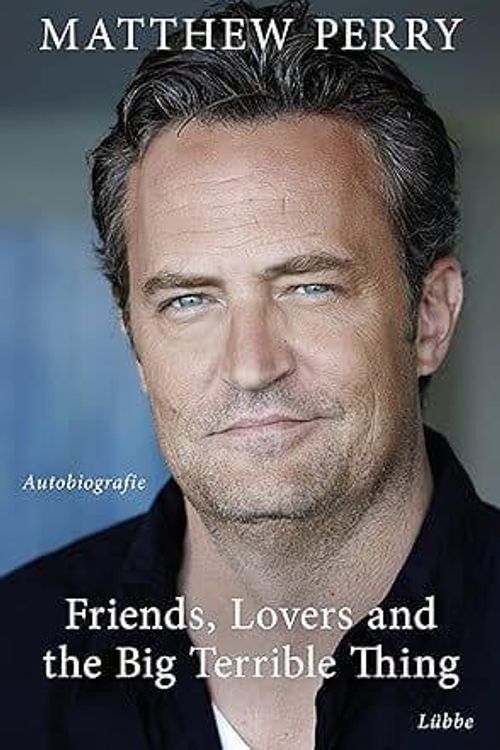 Cover Art for 9783431050387, Friends, Lovers and the Big Terrible Thing: Die Autobiografie des FRIENDS-Stars - Deutsche Ausgabe by Matthew Perry
