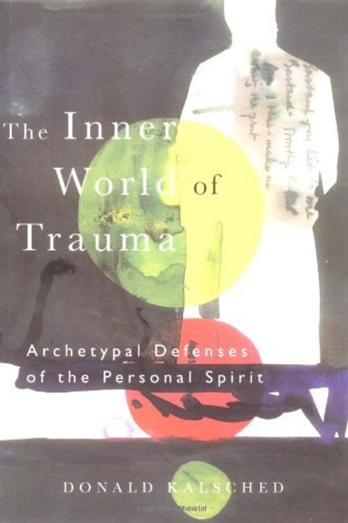 Cover Art for B00HTJVUMM, By Donald Kalsched - The Inner World of Trauma: Archetypal Defences of the Personal Spirit (11/25/96) by Donald Kalsched