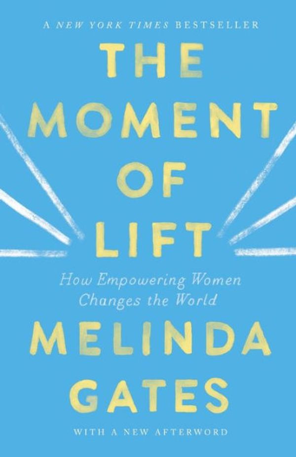 Cover Art for 9781250313560, The Moment of Lift by Melinda Gates