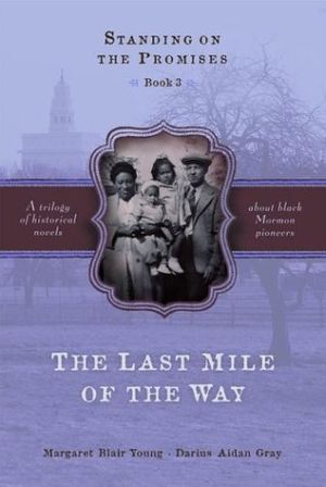 Cover Art for 9781570089046, The Last Mile of the Way (Standing on the Promises, Book 3) by Margaret Blair Young