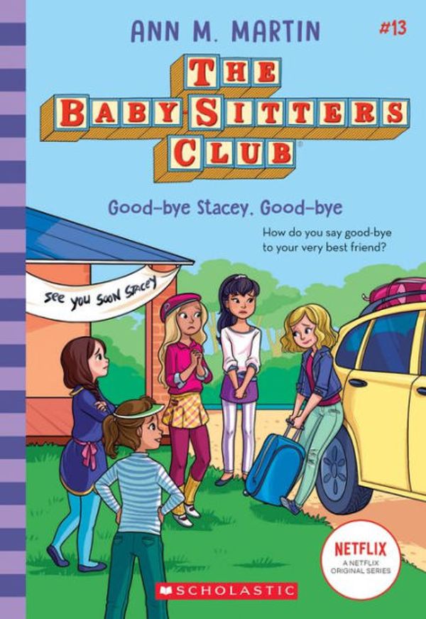 Cover Art for 9781338684964, Good-Bye Stacey, Good-Bye (the Baby-Sitters Club, 13), Volume 13 by Ann M. Martin