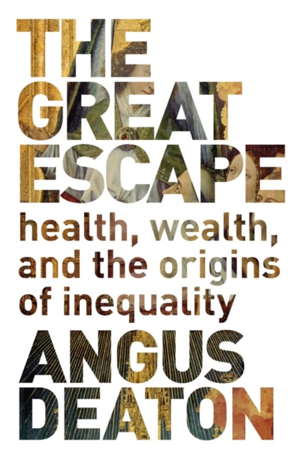Cover Art for 9780691165622, The Great Escape: Health, Wealth, and the Origins of Inequality by Angus Deaton
