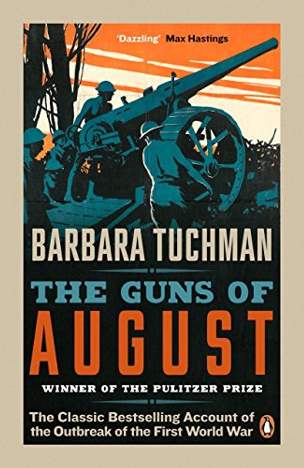 Cover Art for B00IB43Q6C, The Guns of August: The Classic Bestselling Account of the Outbreak of the First World War by Tuchman Barbara