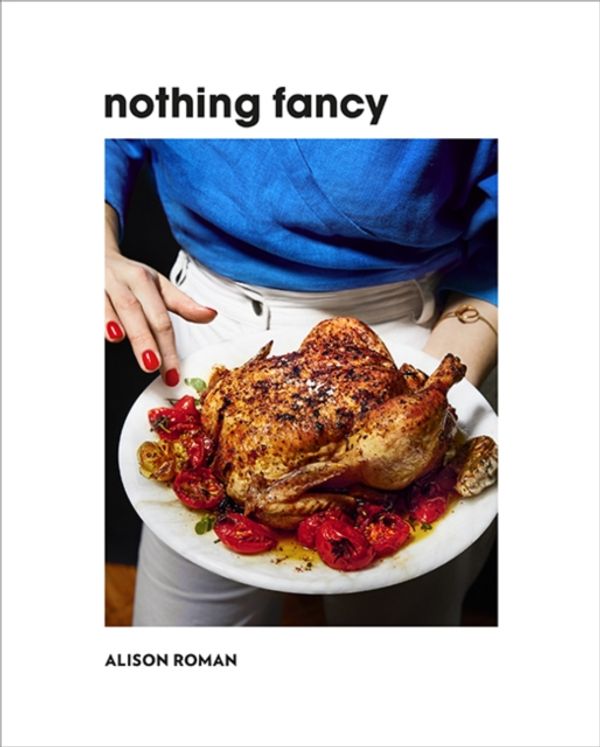 Cover Art for 9781743795378, Nothing Fancy by Alison Roman