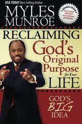 Cover Art for 9780768441369, Reclaiming God's Original Purpose for Your Life: God's Big Idea Expanded Edition by Myles Munroe